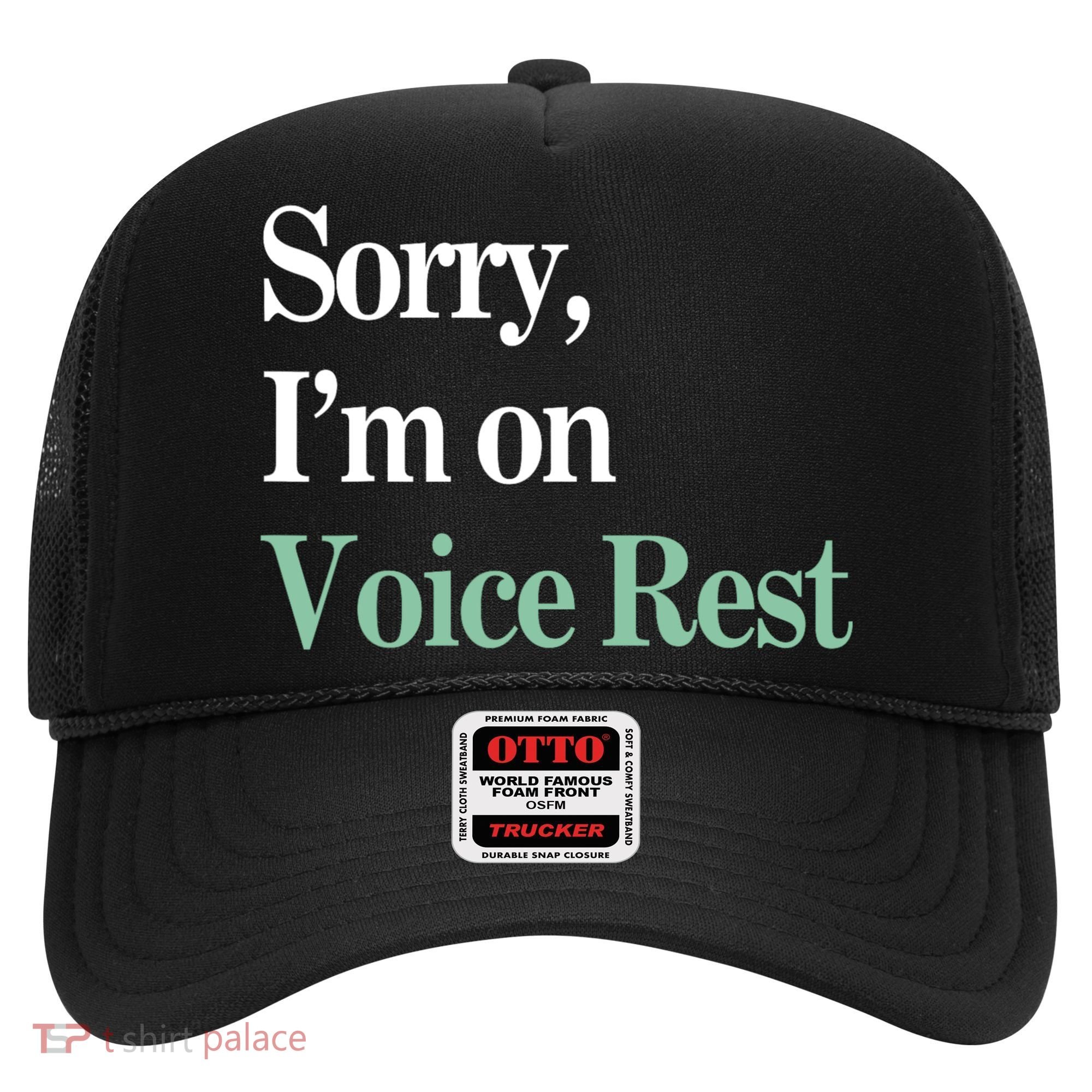 Sorry IM On Voice Rest Funny Vocal Hat