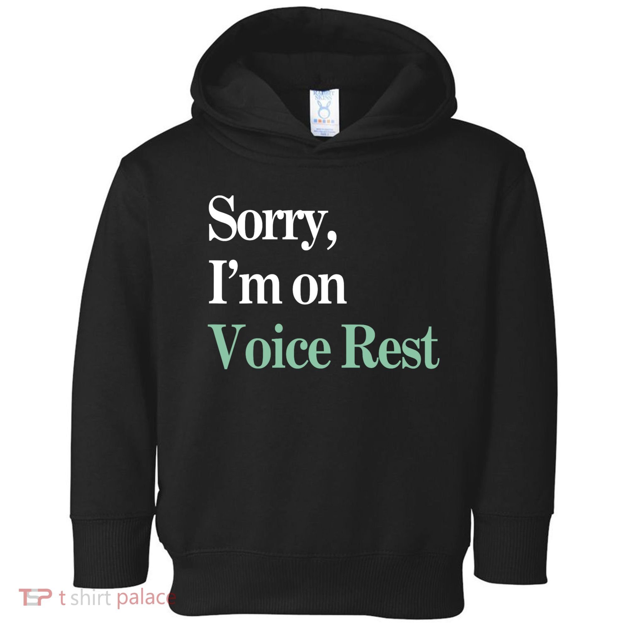 Sorry IM On Voice Rest Funny Vocal Toddler Hoodie
