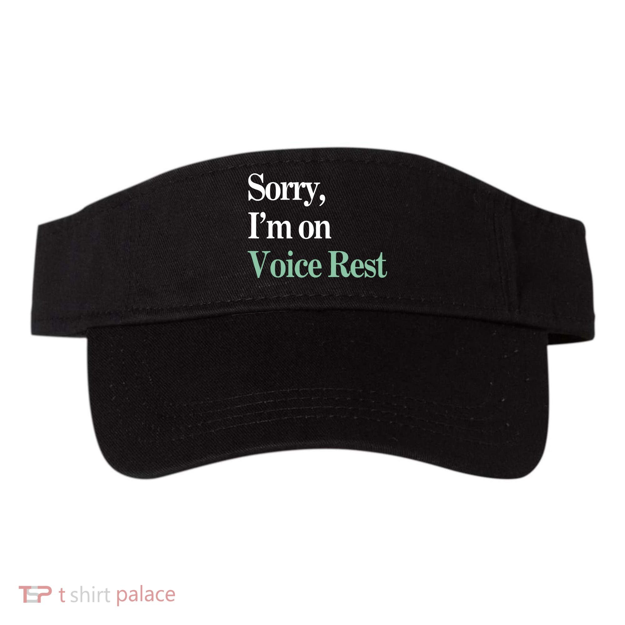 Sorry IM On Voice Rest Funny Vocal Visor