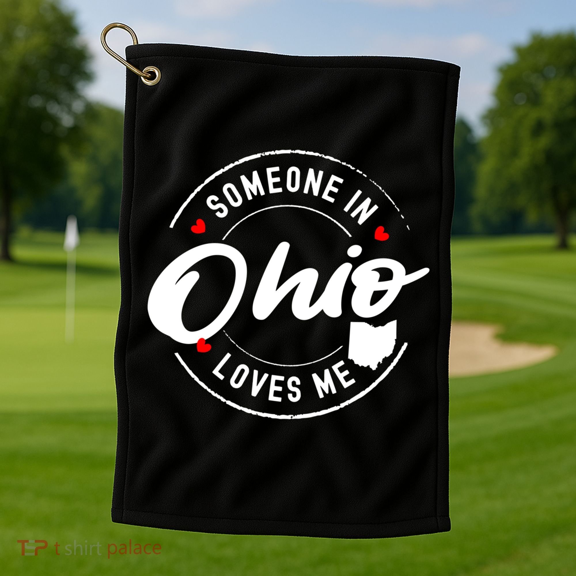 Someone In Ohio Loves Me Funny Gift Golf Towel