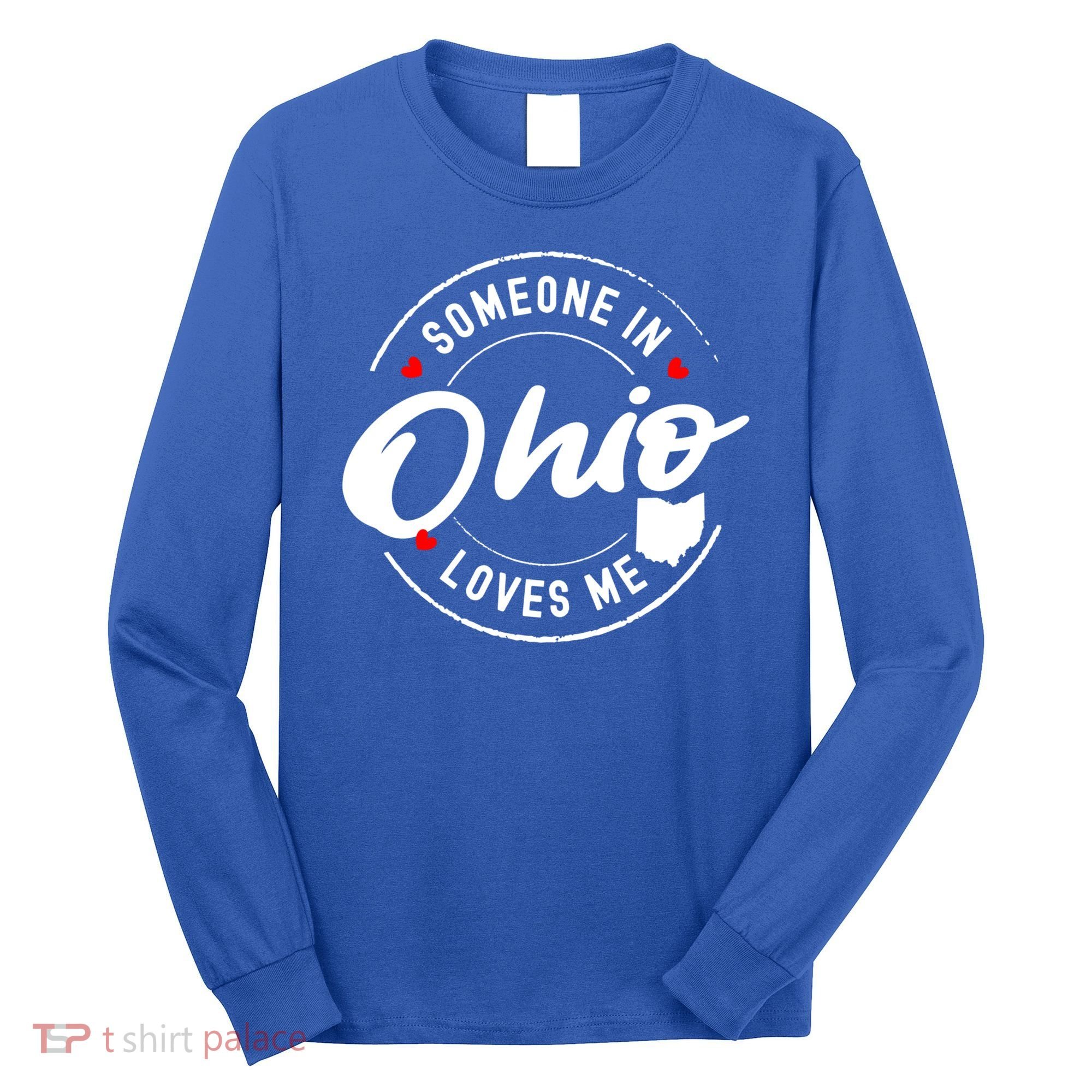 Someone In Ohio Loves Me Funny Gift Long Sleeve Shirt
