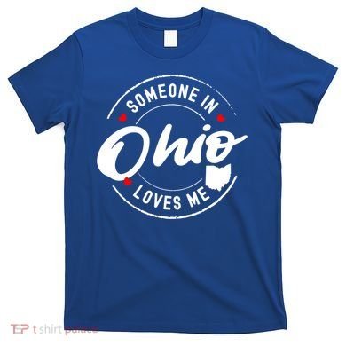 Someone In Ohio Loves Me Funny Gift T-Shirt