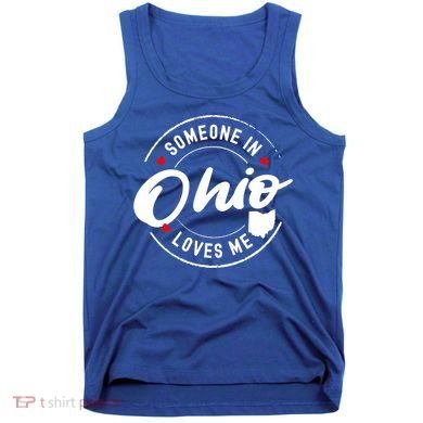 Someone In Ohio Loves Me Funny Gift Tank Top