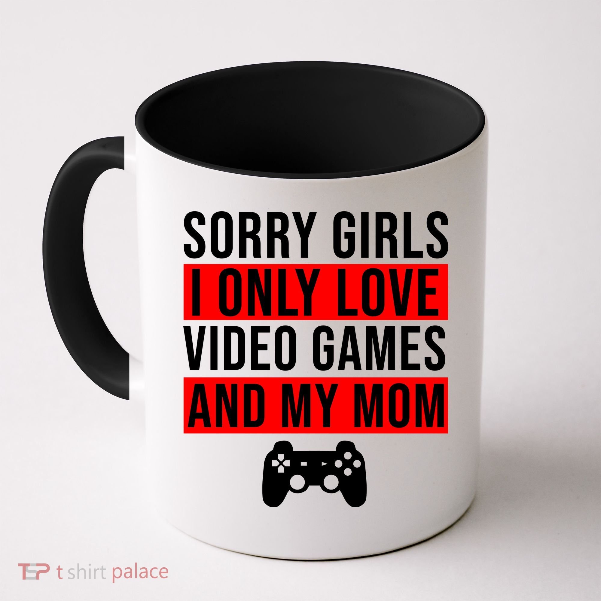 Sorry I Only Love Video Games And My Mom Coffee Mug