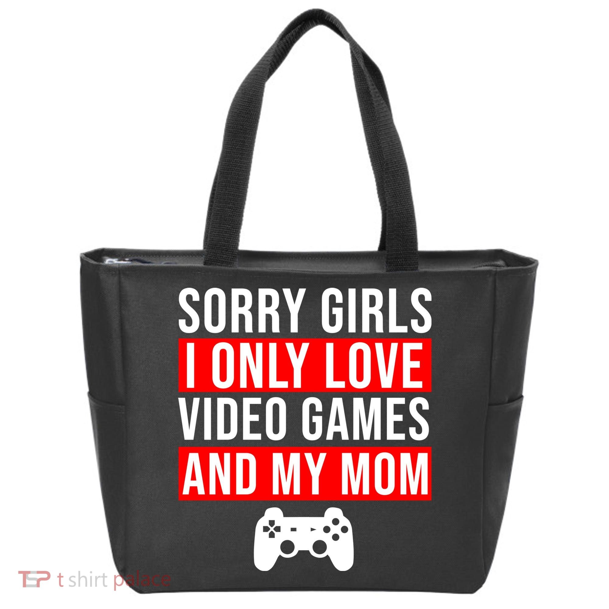 Sorry I Only Love Video Games And My Mom Tote Bag