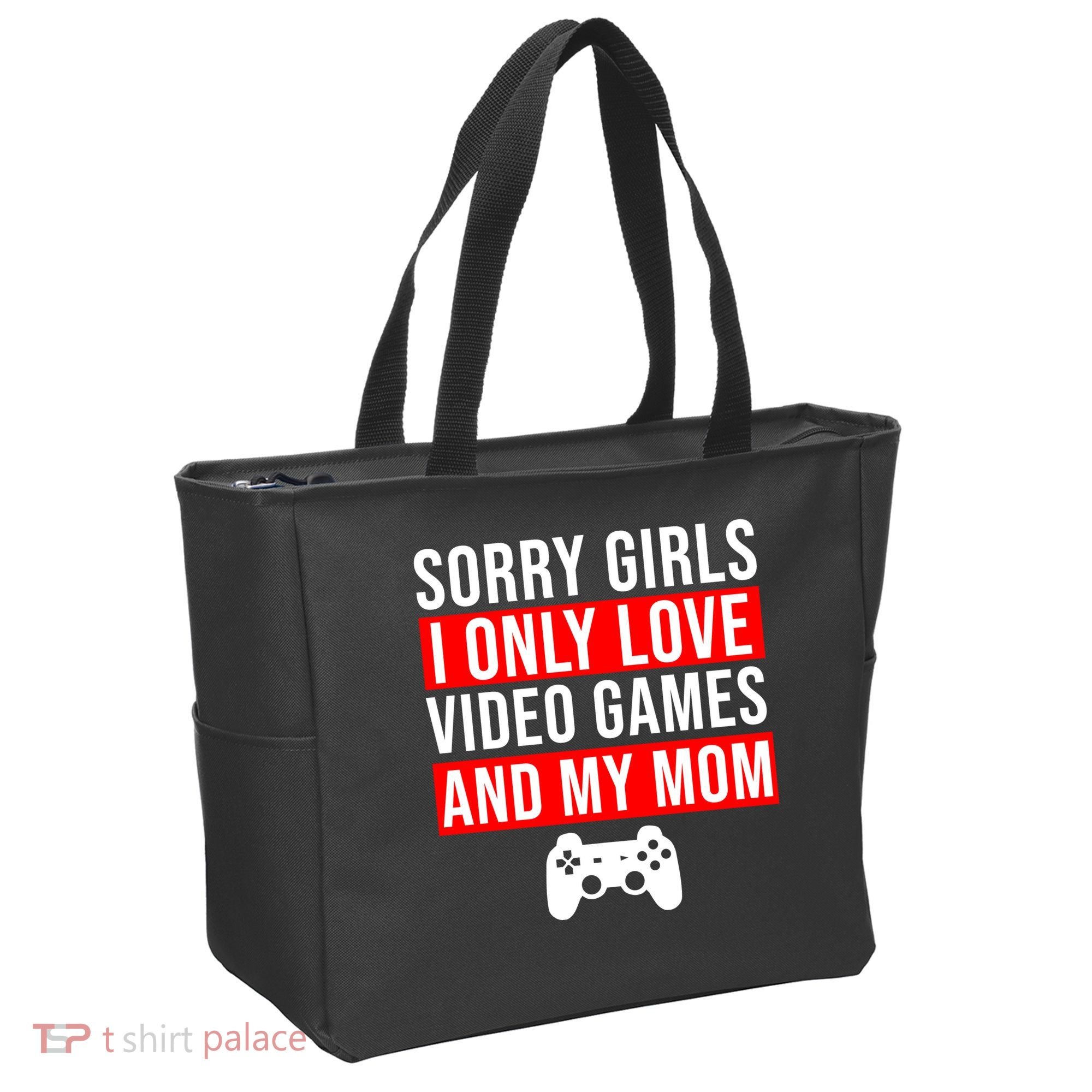 Sorry I Only Love Video Games And My Mom Tote Bag