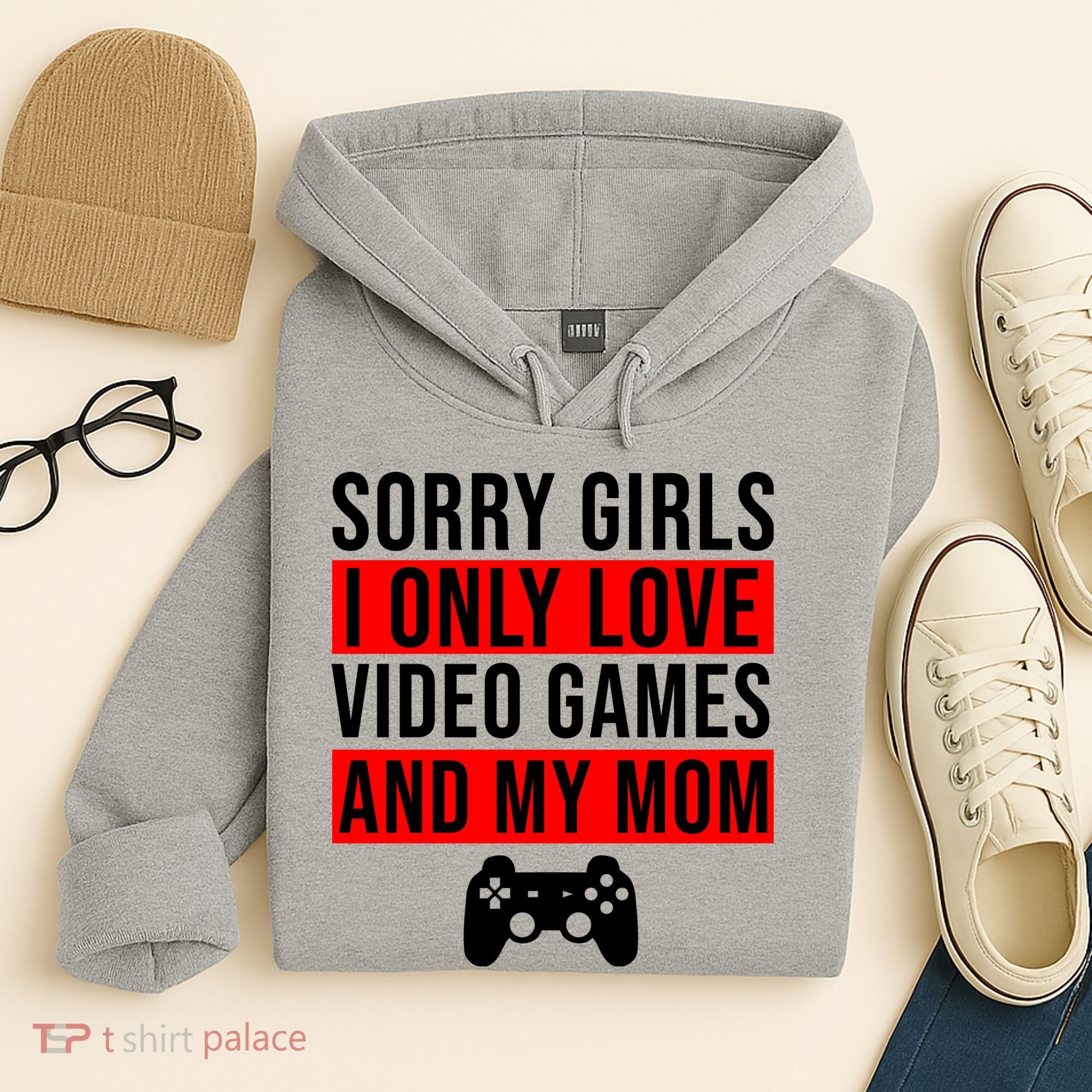 Sorry I Only Love Video Games And My Mom Hoodie