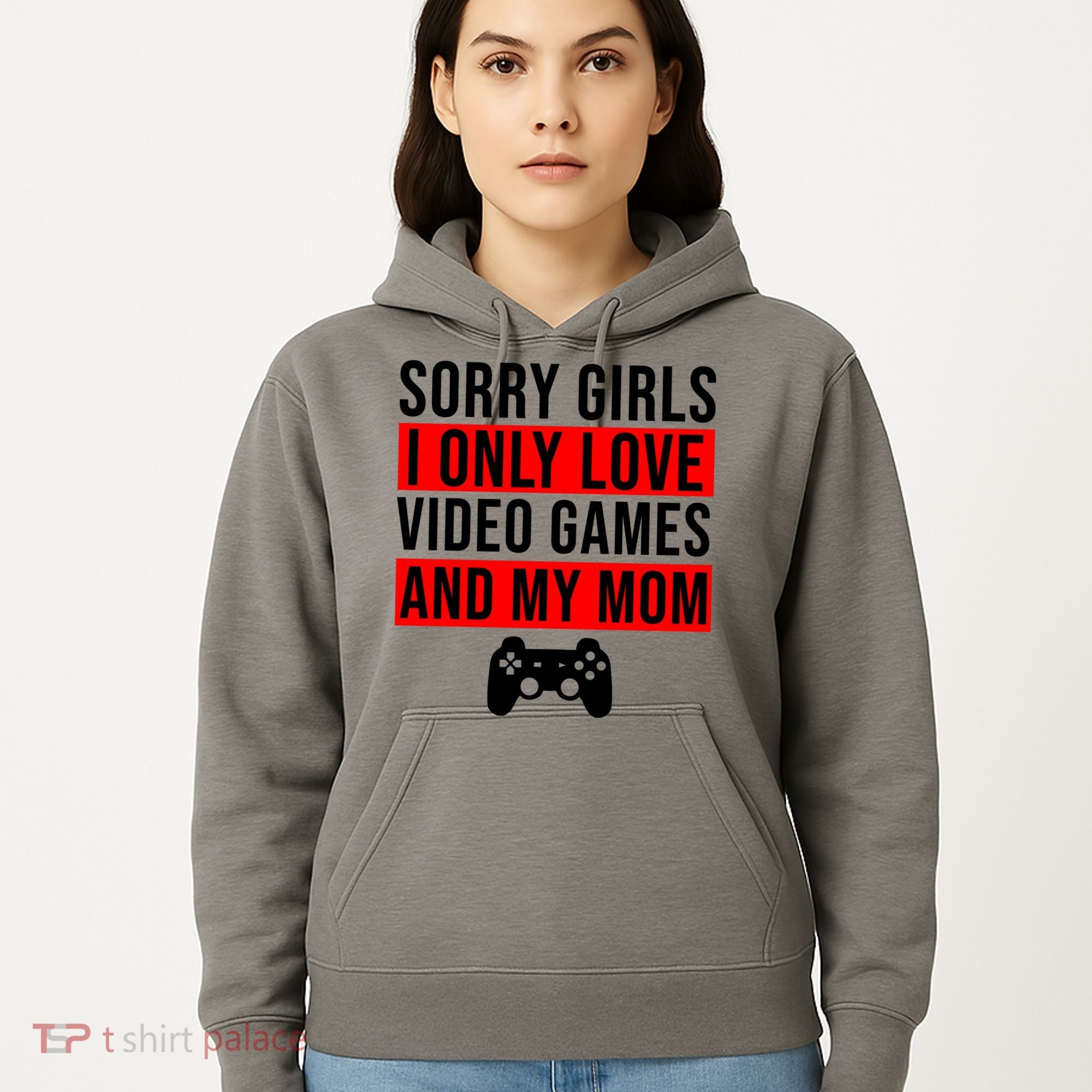 Sorry I Only Love Video Games And My Mom Hoodie