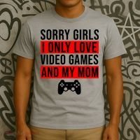 Sorry I Only Love Video Games And My Mom T-Shirt thumb 3