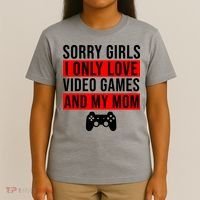 Sorry I Only Love Video Games And My Mom T-Shirt thumb 4