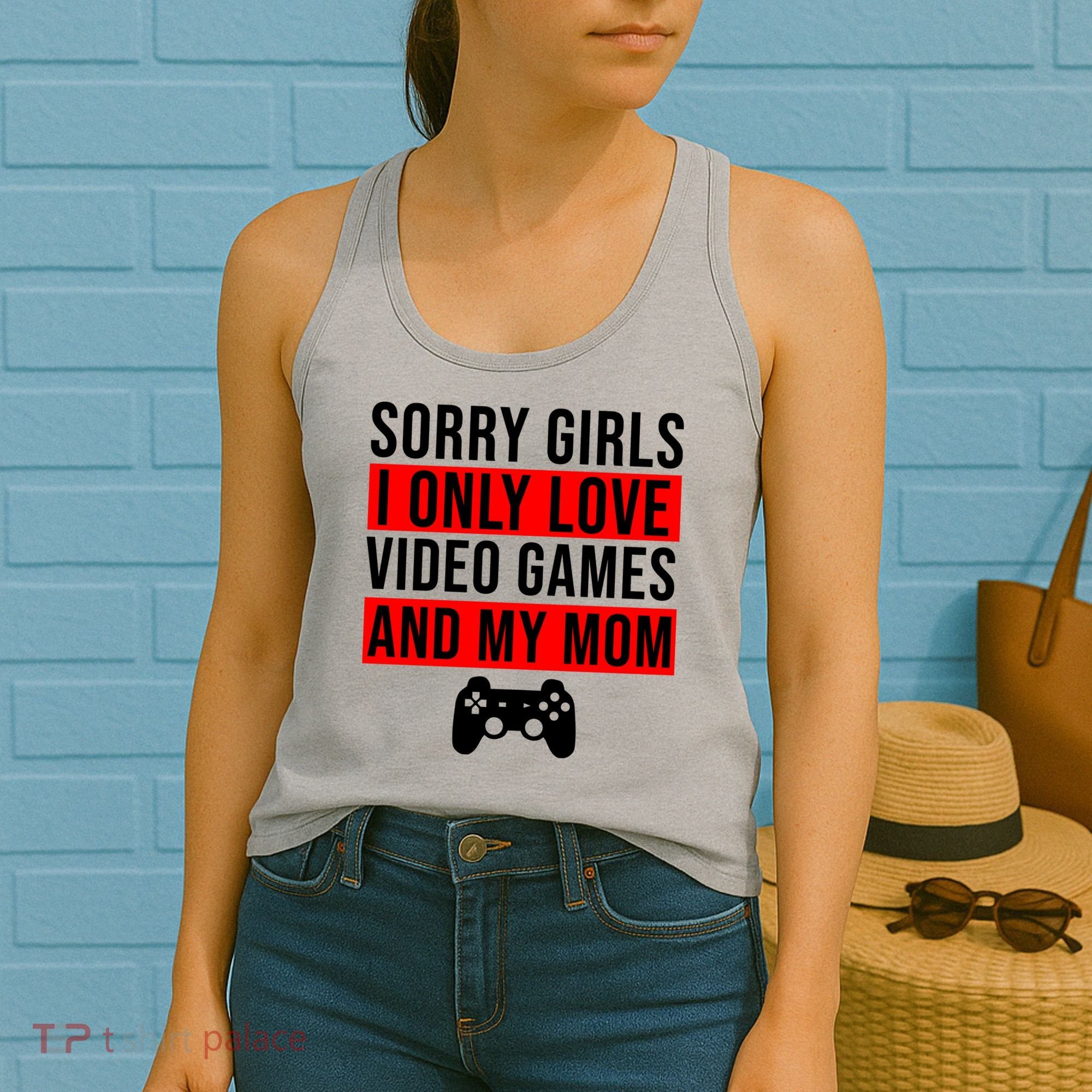 Sorry I Only Love Video Games And My Mom Women's Tank Top