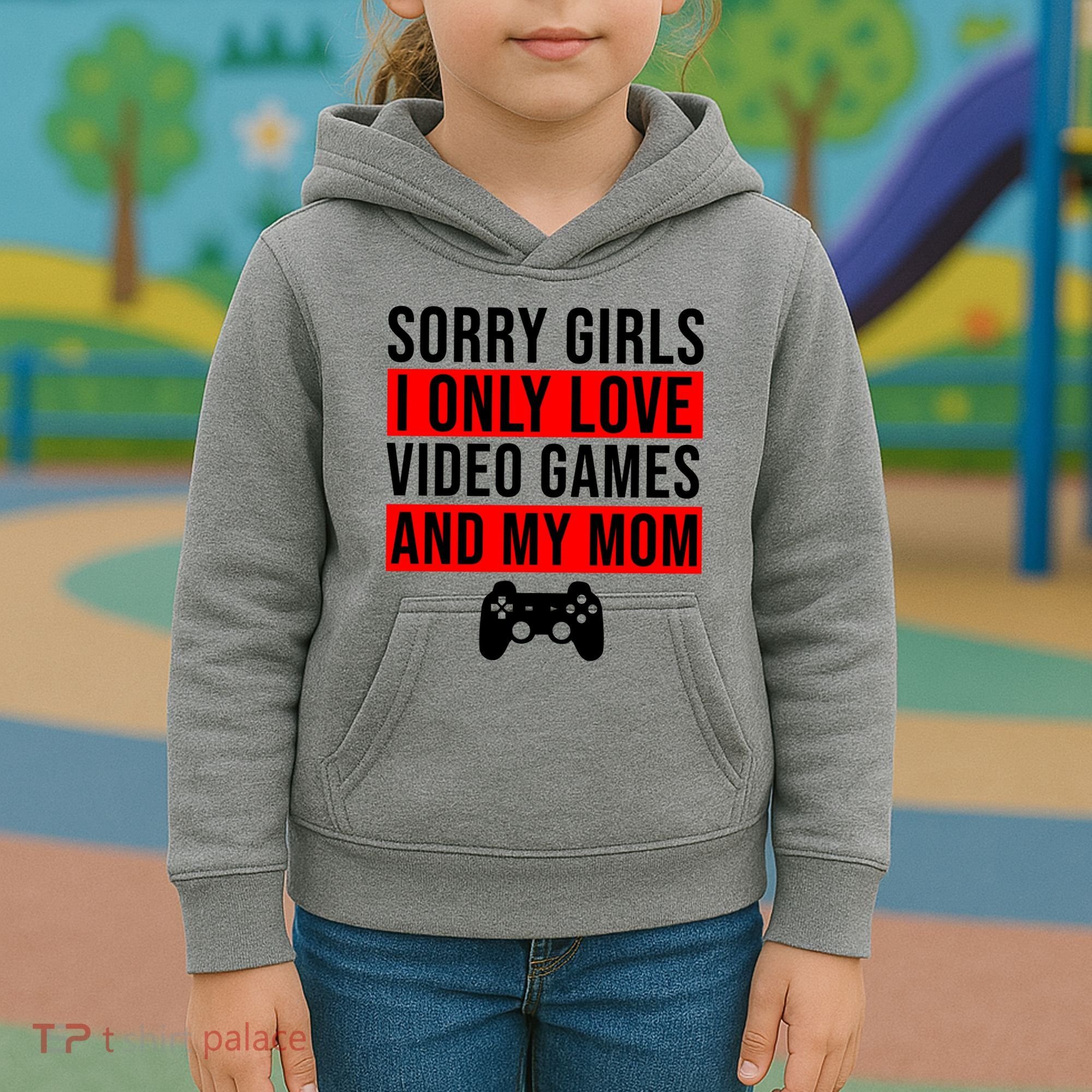 Sorry I Only Love Video Games And My Mom Kids Hoodie