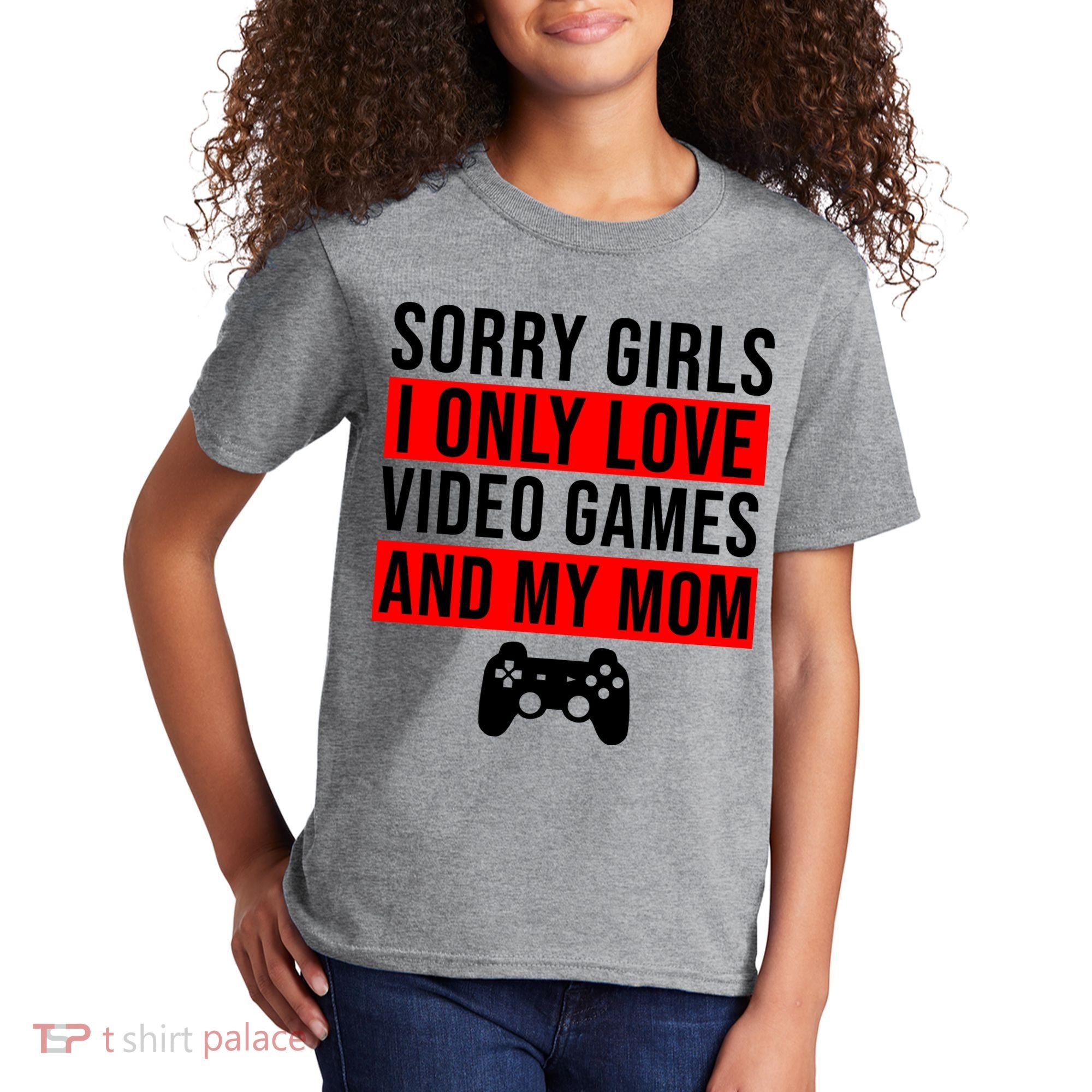 Sorry I Only Love Video Games And My Mom Kids T-Shirt