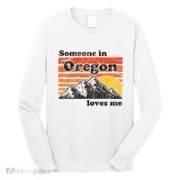 Someone In Oregon Loves Me Long Sleeve Shirt thumb 0