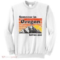 Someone In Oregon Loves Me Sweatshirt thumb 0