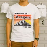 Someone In Oregon Loves Me T-Shirt thumb 6