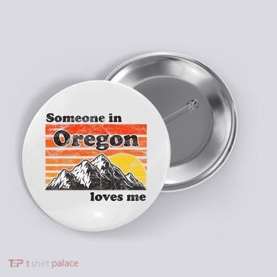 Someone In Oregon Loves Me Button