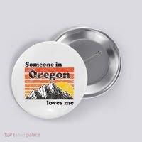 Someone In Oregon Loves Me Button thumb 0