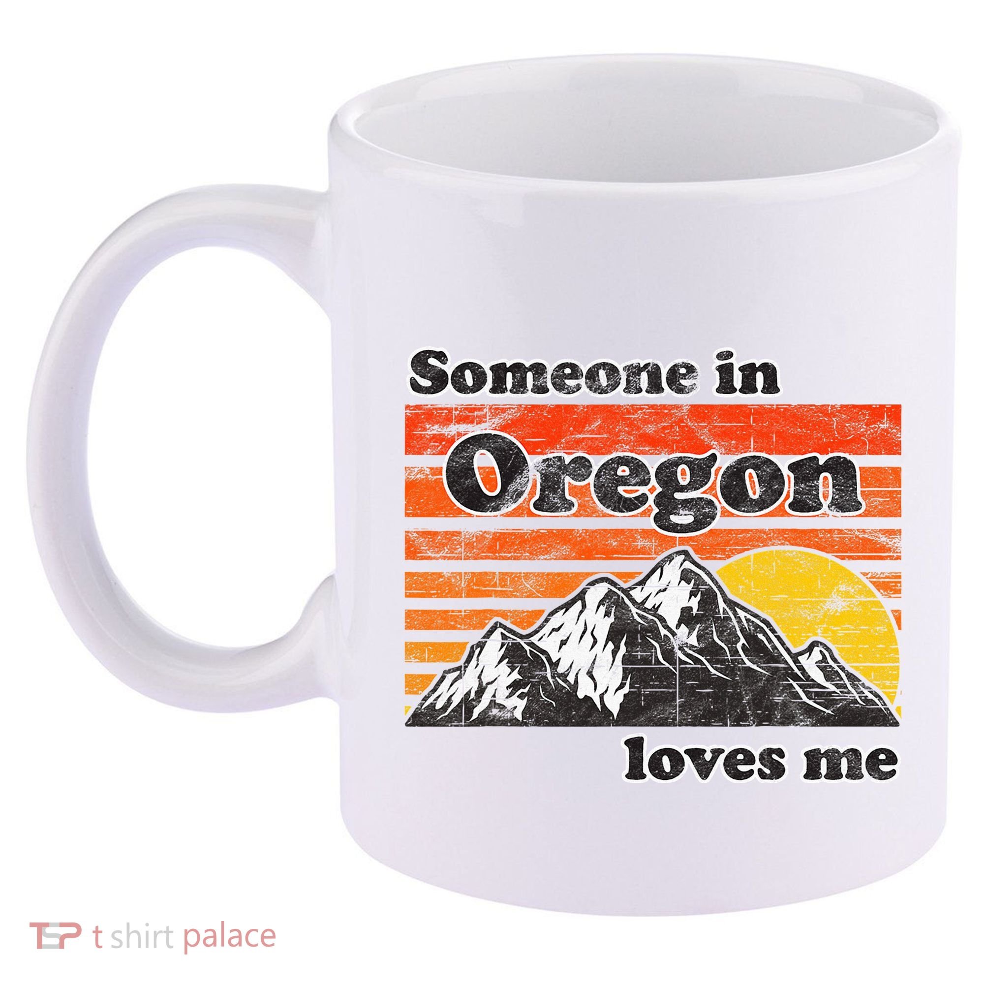 Someone In Oregon Loves Me 11oz C Handle Ceramic Mug