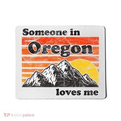 Someone In Oregon Loves Me Mousepad