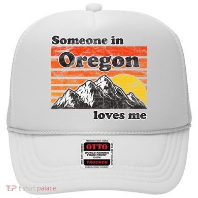 Someone In Oregon Loves Me Hat