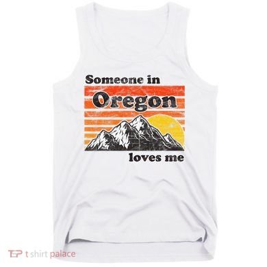 Someone In Oregon Loves Me Tank Top