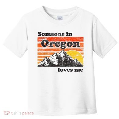 Someone In Oregon Loves Me Toddler T-Shirt