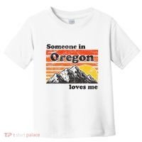 Someone In Oregon Loves Me Toddler T-Shirt thumb 0