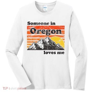 Someone In Oregon Loves Me Women's Long Sleeve Shirt