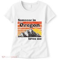 Someone In Oregon Loves Me Women's T-Shirt thumb 0