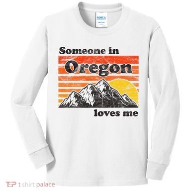 Someone In Oregon Loves Me Kids Long Sleeve Shirt