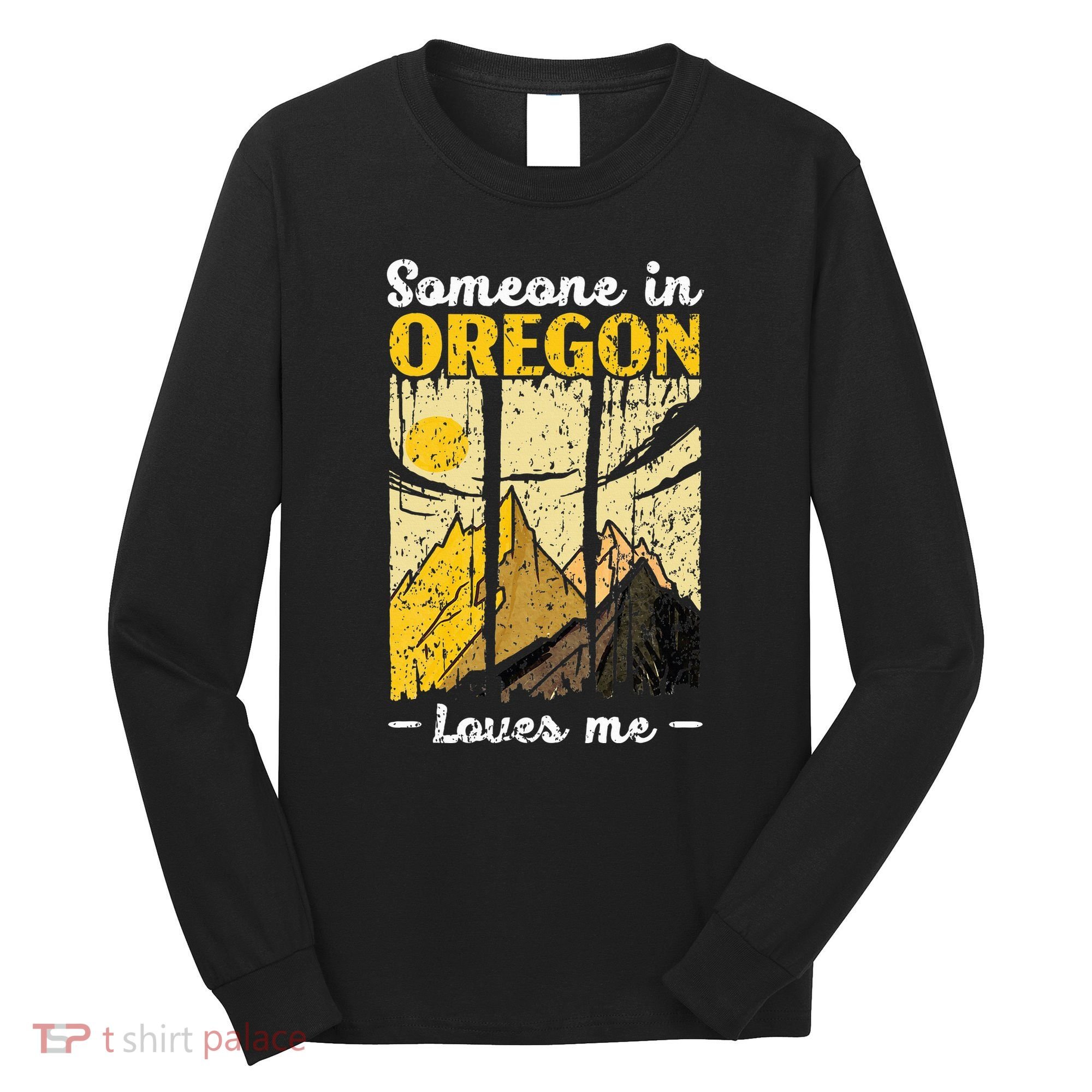 Someone In Oregon Loves Me Usa America Oregonians Long Sleeve Shirt