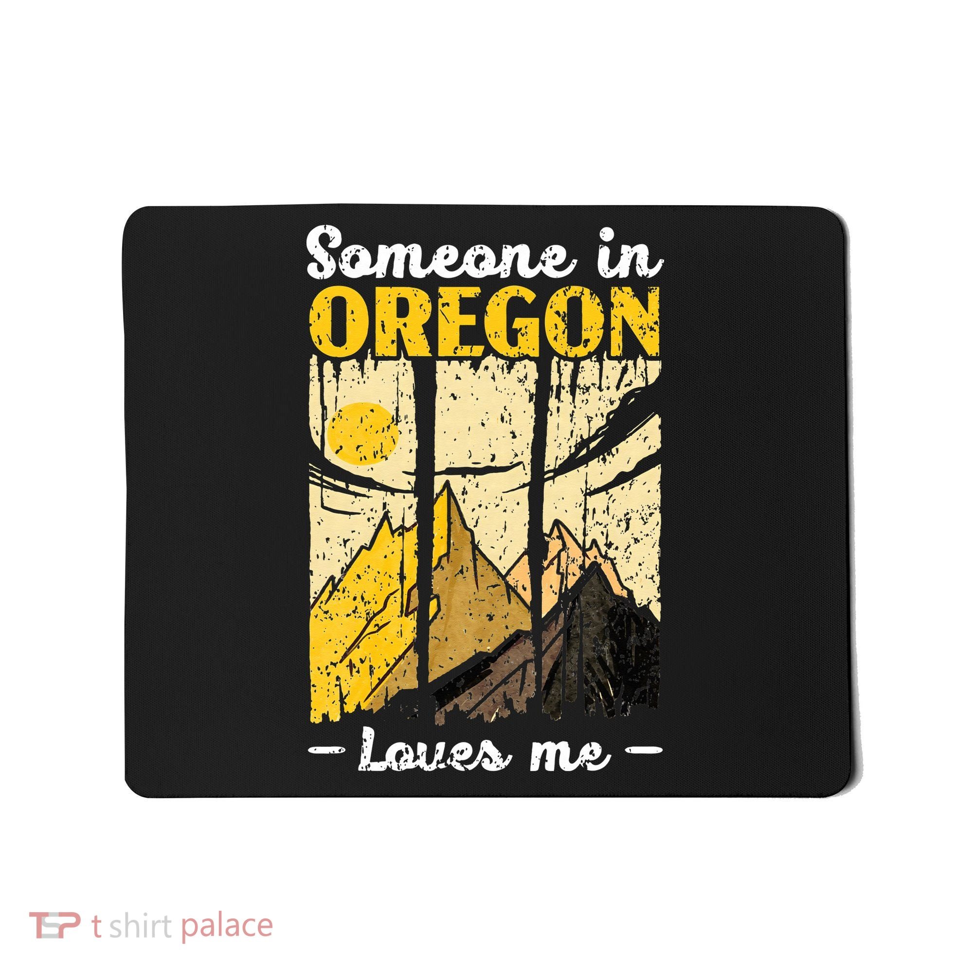 Someone In Oregon Loves Me USA America Oregonians Mousepad