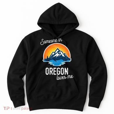 Someone In Oregon Loves Me Hoodie