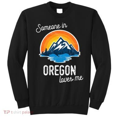 Someone In Oregon Loves Me Sweatshirt