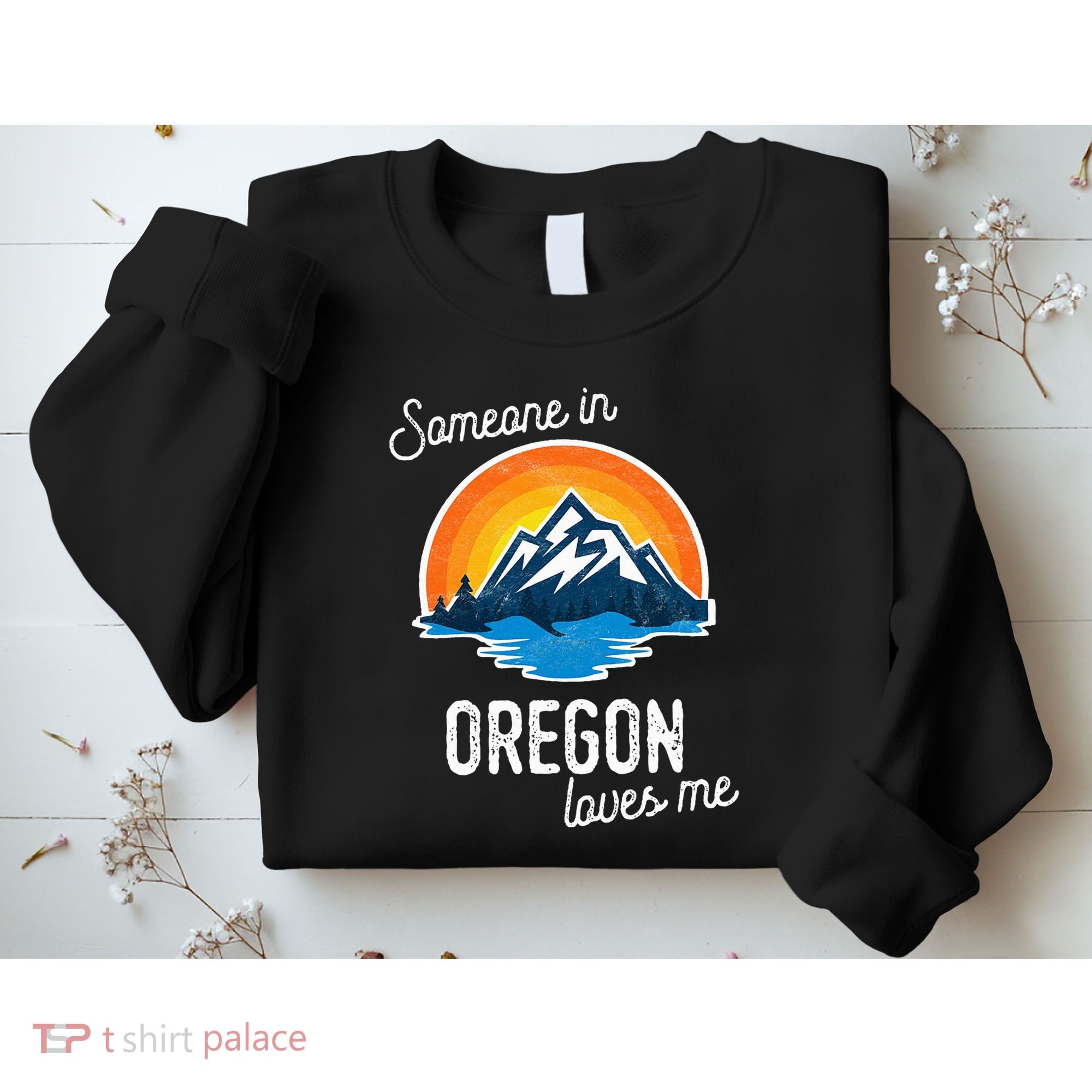 Someone In Oregon Loves Me Sweatshirt