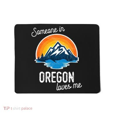 Someone In Oregon Loves Me Mousepad