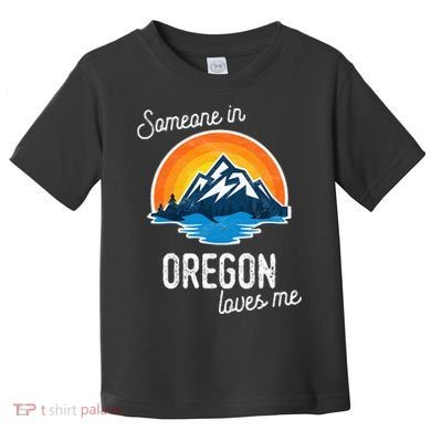Someone In Oregon Loves Me Toddler T-Shirt