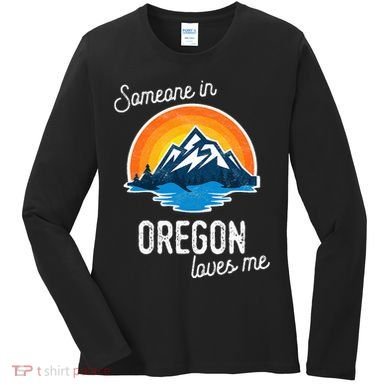 Someone In Oregon Loves Me Women's Long Sleeve Shirt