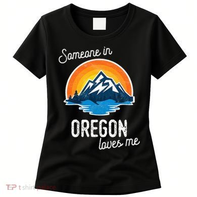Someone In Oregon Loves Me Women's T-Shirt