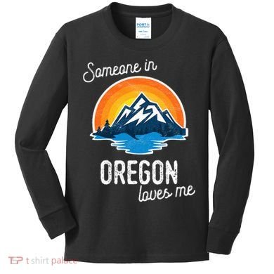 Someone In Oregon Loves Me Kids Long Sleeve Shirt