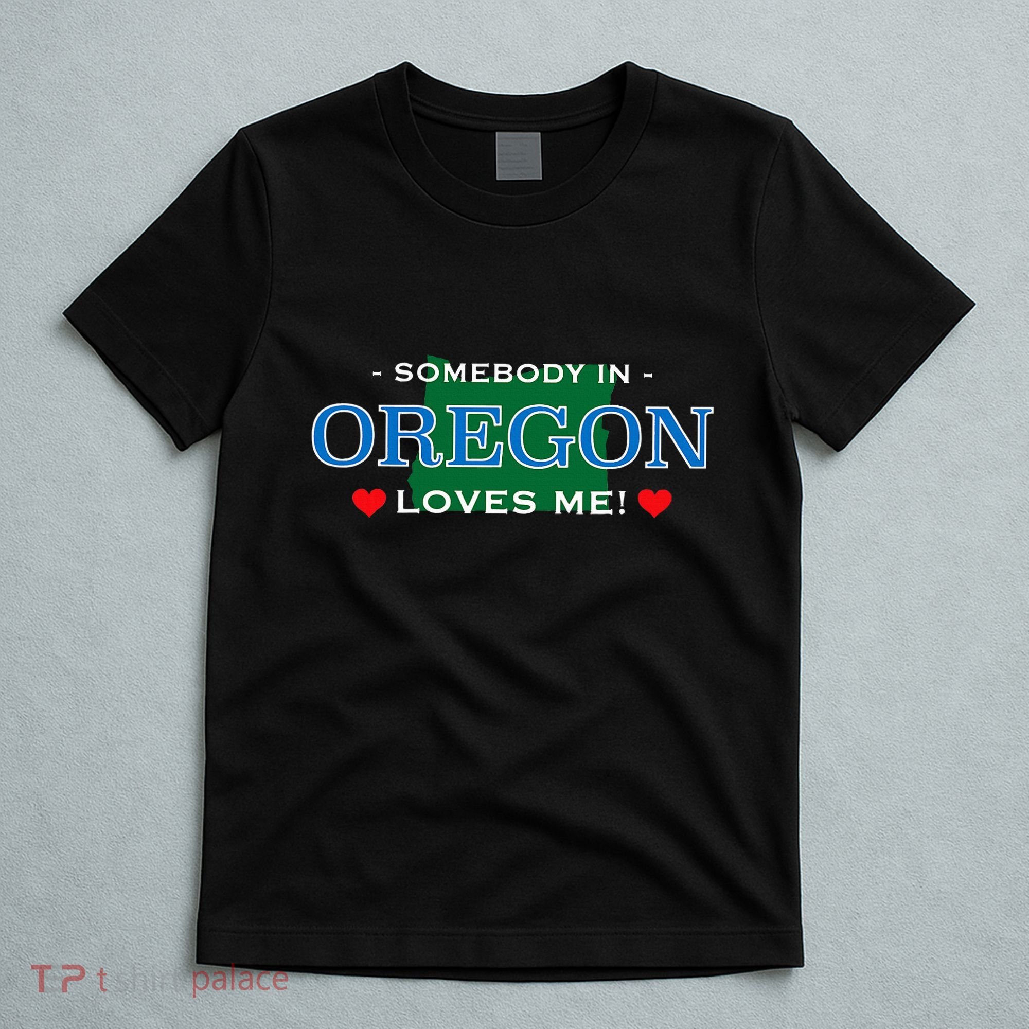 Someone In Oregon Loves Me T-Shirt