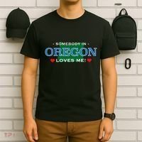 Someone In Oregon Loves Me T-Shirt thumb 6
