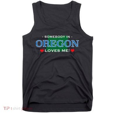 Someone In Oregon Loves Me Tank Top