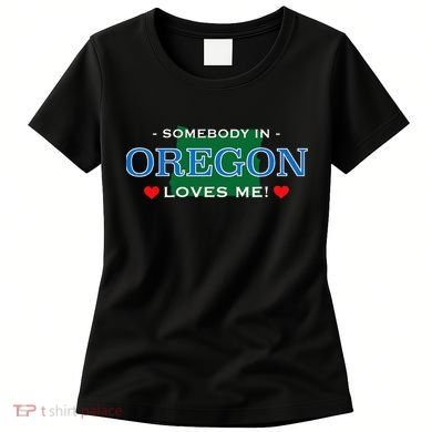Someone In Oregon Loves Me Women's T-Shirt