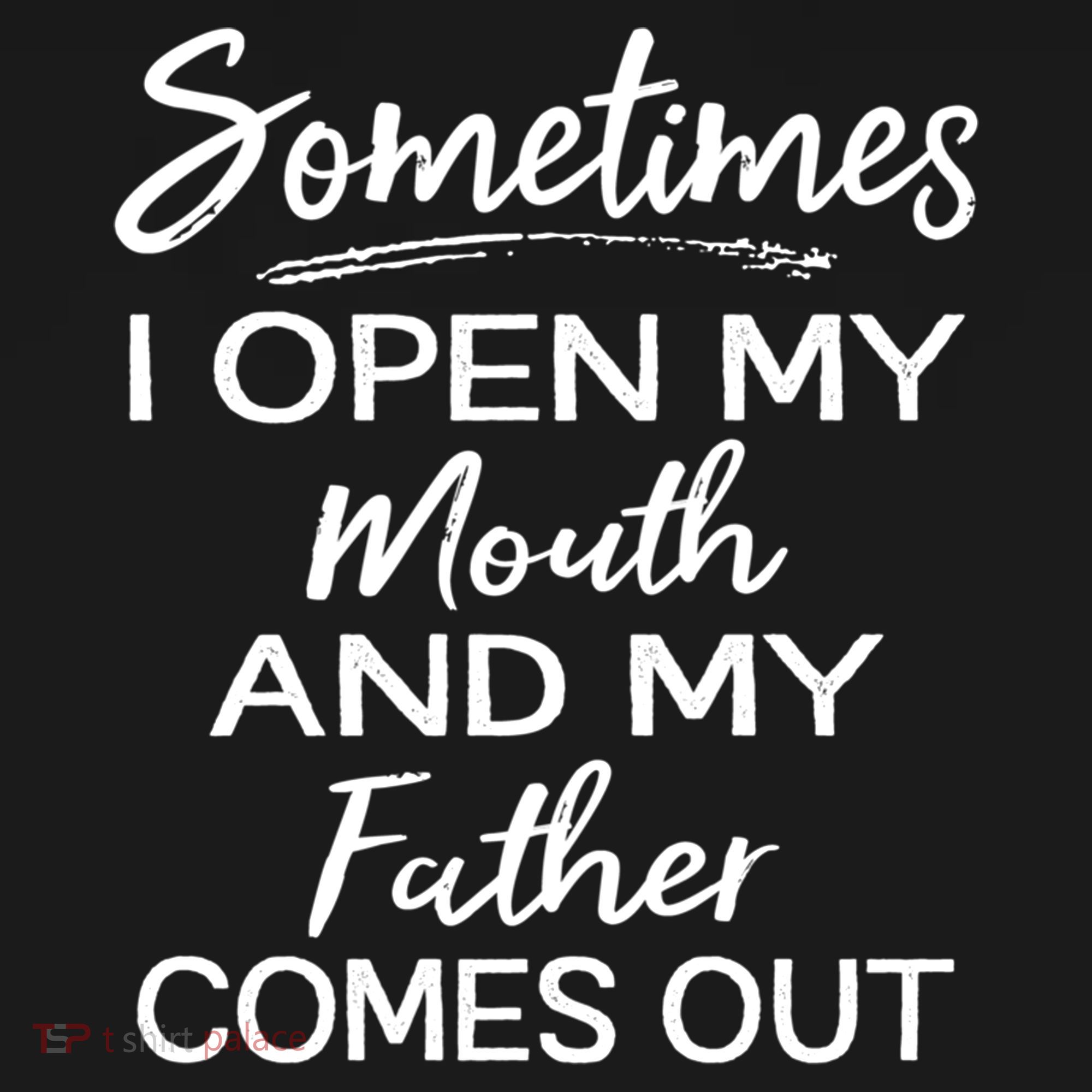 Sometimes I Open My Mouth And My Father Comes Out Gift Doggie Tank