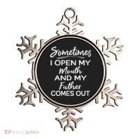Sometimes I Open My Mouth And My Father Comes Out Gift Ornament thumb 0