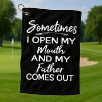 Sometimes I Open My Mouth And My Father Comes Out Gift Golf Towel thumb 1