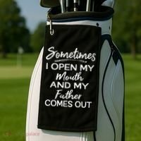 Sometimes I Open My Mouth And My Father Comes Out Gift Golf Towel thumb 2