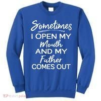 Sometimes I Open My Mouth And My Father Comes Out Gift Sweatshirt thumb 0